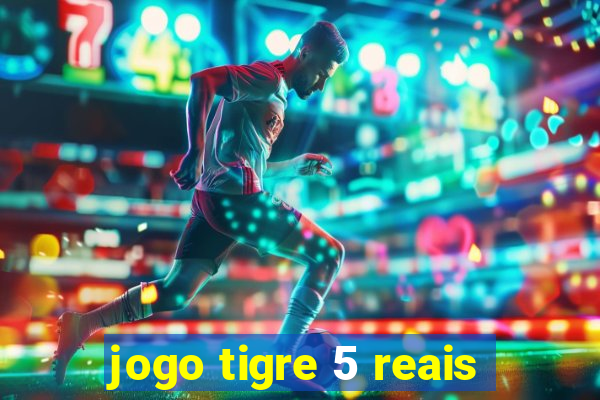 jogo tigre 5 reais